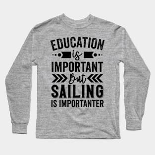 Sailing Is Importanter Long Sleeve T-Shirt